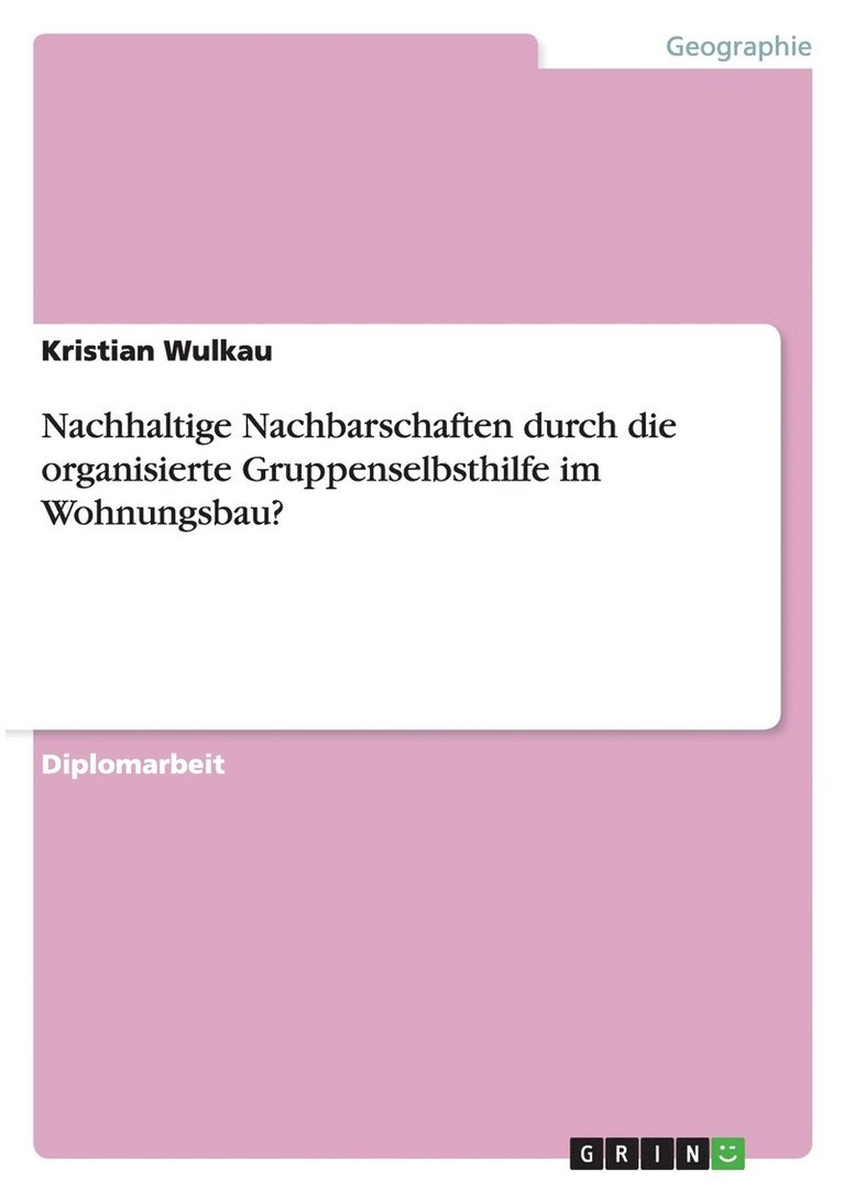 Nachhaltige Nachbarschaften Durch Die Organisierte Gruppenselbsthilfe Im Wohnungsbau? 1