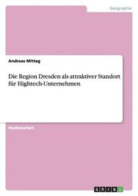 bokomslag Die Region Dresden als attraktiver Standort für Hightech-Unternehmen
