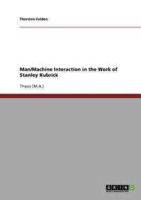 bokomslag Man/Machine Interaction in the Work of Stanley Kubrick