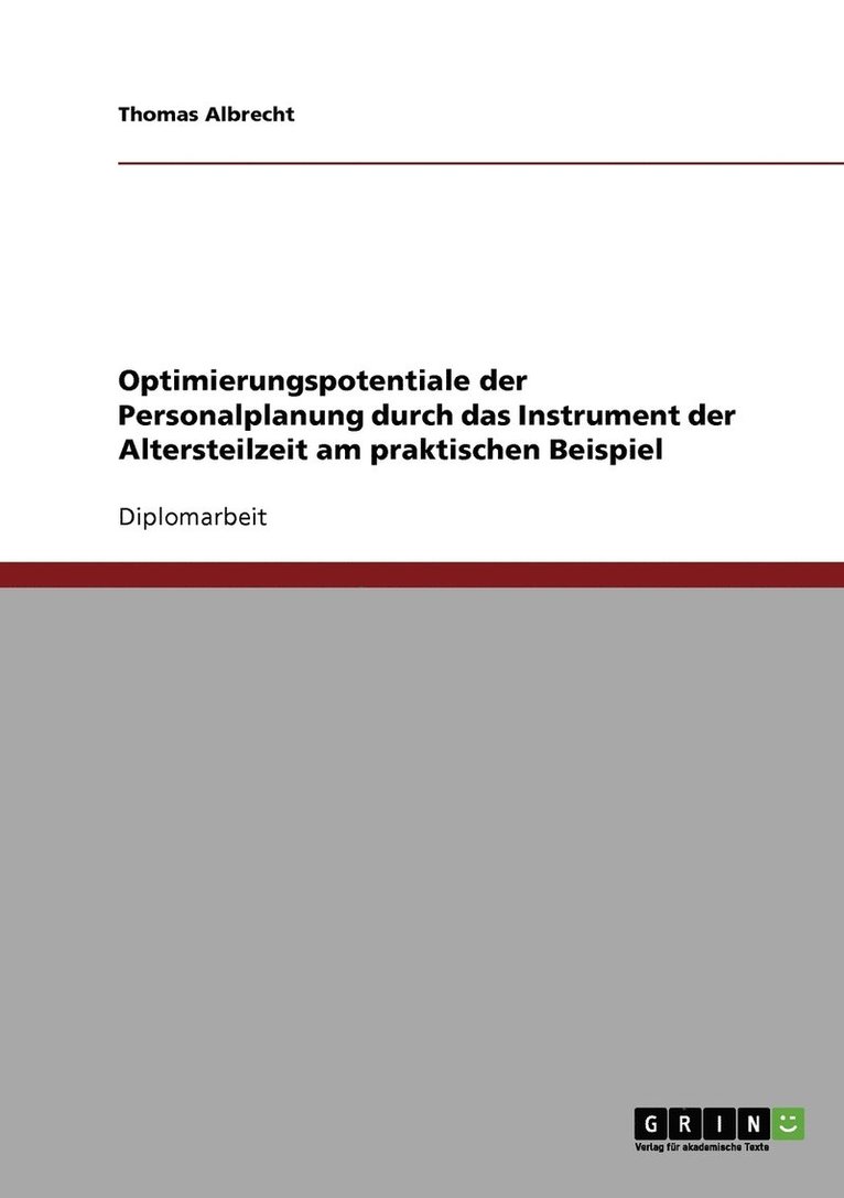 Optimierungspotentiale der Personalplanung durch das Instrument der Altersteilzeit am praktischen Beispiel 1