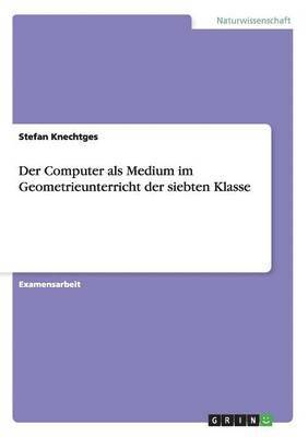 bokomslag Der Computer als Medium im Geometrieunterricht der siebten Klasse