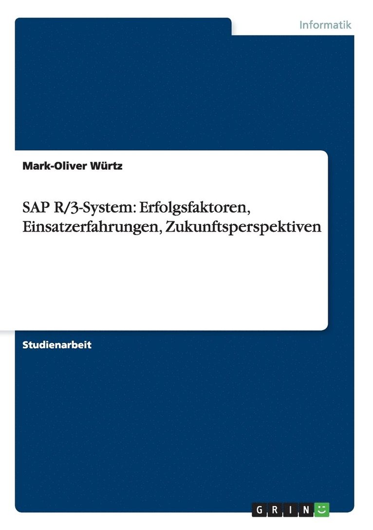 SAP R/3-System: Erfolgsfaktoren, Einsatzerfahrungen, Zukunftsperspektiven 1