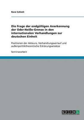 Die Frage Der Endgultigen Anerkennung Der Oder-Neie-Grenze in Den Internationalen Verhandlungen Zur Deutschen Einheit 1