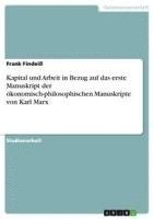 bokomslag Kapital Und Arbeit in Bezug Auf Das Erste Manuskript Der Okonomisch-Philosophischen Manuskripte Von Karl Marx