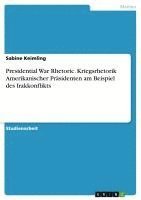 bokomslag Presidential War Rhetoric. Kriegsrhetorik Amerikanischer Prasidenten Am Beispiel Des Irakkonflikts