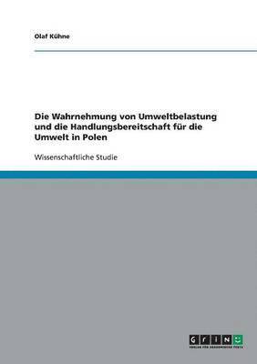 Die Wahrnehmung von Umweltbelastung und die Handlungsbereitschaft fr die Umwelt in Polen 1