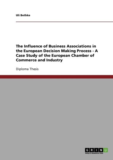 bokomslag Influence of Business Associations in the European Decision Making Process - A Case Study of the European Chamber of Commerce and Industry