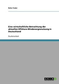 bokomslag Eine wirtschaftliche Betrachtung der aktuellen Offshore-Windenergienutzung in Deutschland