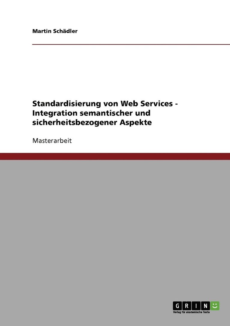 Standardisierung von Web Services - Integration semantischer und sicherheitsbezogener Aspekte 1