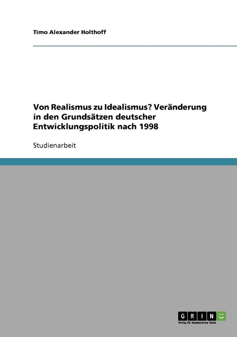Timo Alexander Holthoff - Von Realismus zu Idealismus? Veränderung in den Grundsätzen deutscher Entwicklungspolitik nach 1998, Häftad