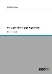 bokomslag Langage SMS: Langage de Jeunesse?