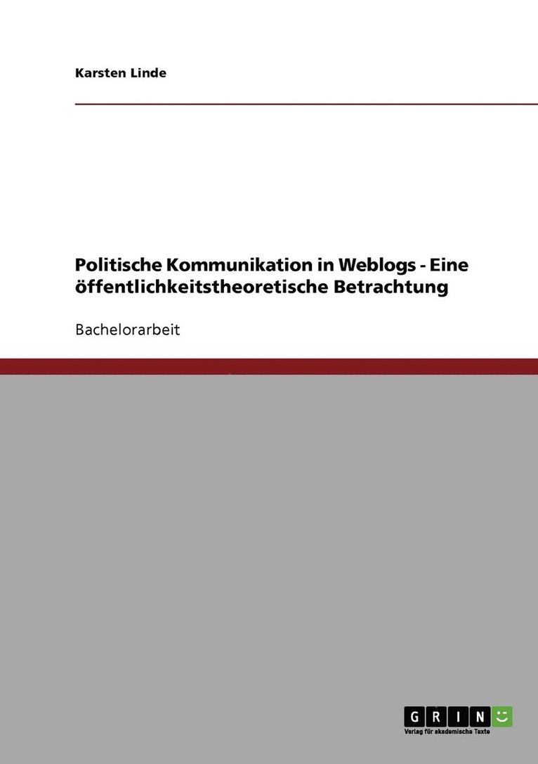 Politische Kommunikation in Weblogs - Eine ffentlichkeitstheoretische Betrachtung 1