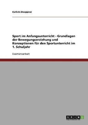 bokomslag Sport im Anfangsunterricht - Grundlagen der Bewegungserziehung und Konzeptionen für den Sportunterricht im 1. Schuljahr