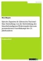 bokomslag Ejercito Zapatista de Liberacion Nacional - Eine Darstellung Von Der Entwicklung Des Bauerlich-Indigenen Widerstandes Hin Zum Postmodernen Guerillakampf Des 21. Jahrhunderts