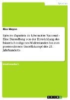 Ejército Zapatista de Liberación Nacional - Eine Darstellung von der Entwicklung des bäuerlich-indigenen Widerstandes hin zum postmodernen Guerillakampf des 21. Jahrhunderts