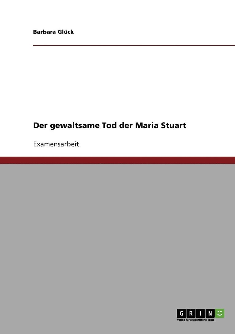 Barbara Glück - gewaltsame Tod der Maria Stuart, Häftad
