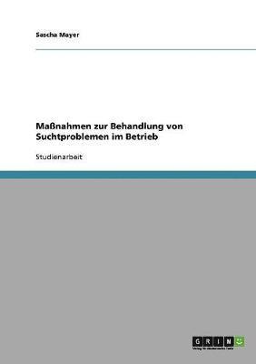 Massnahmen zur Behandlung von Suchtproblemen im Betrieb 1