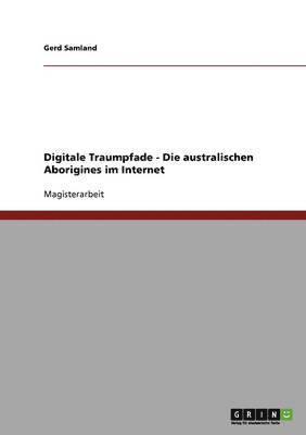 Digitale Traumpfade - Die Australischen Aborigines Im Internet 1
