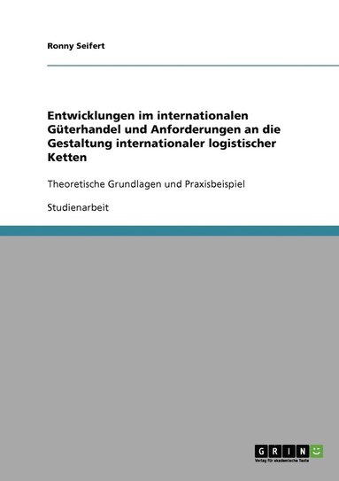 bokomslag Entwicklungen im internationalen Gterhandel und Anforderungen an die Gestaltung internationaler logistischer Ketten