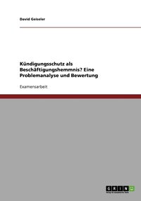 bokomslag Kndigungsschutz als Beschftigungshemmnis? Eine Problemanalyse und Bewertung