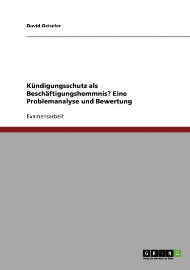 bokomslag Kündigungsschutz als Beschäftigungshemmnis? Eine Problemanalyse und Bewertung