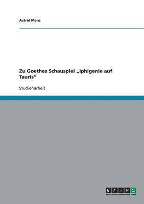 bokomslag Zu Goethes Schauspiel "Iphigenie auf Tauris"