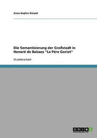 bokomslag Die Semantisierung der Grostadt in Honor de Balzacs &quot;Le Pre Goriot&quot;
