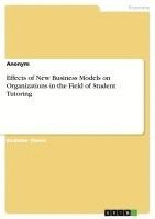 bokomslag Effects of New Business Models on Organizations in the Field of Student Tutoring