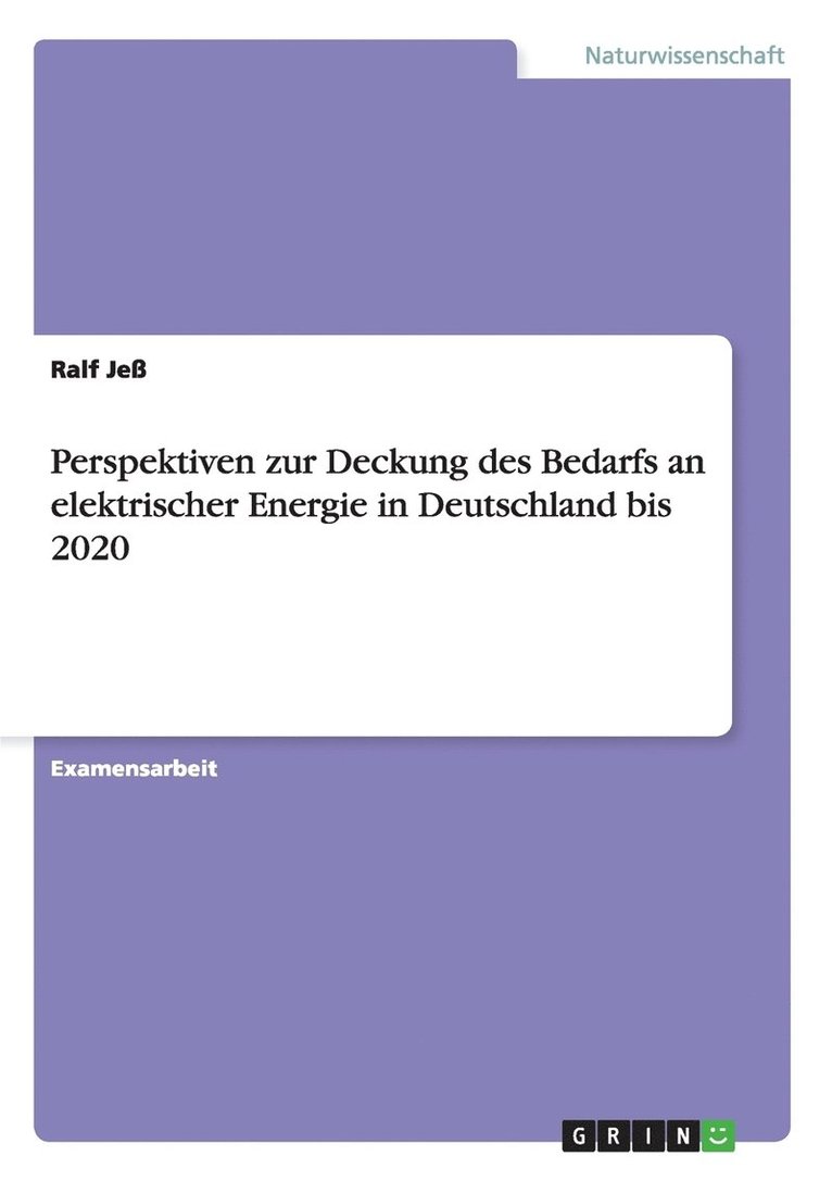Perspektiven zur Deckung des Bedarfs an elektrischer Energie in Deutschland bis 2020 1