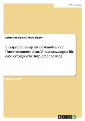 bokomslag Intrapreneurship als Bestandteil der Unternehmenskultur. Voraussetzungen für eine erfolgreiche Implementierung