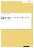 Claudia Kothe - Unternehmensbewertung bei Spaltung der Unternehmung, Häftad
