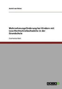 bokomslag Wahrnehmungsfrderung bei Kindern mit Lese-Rechtschreibschwche in der Grundschule