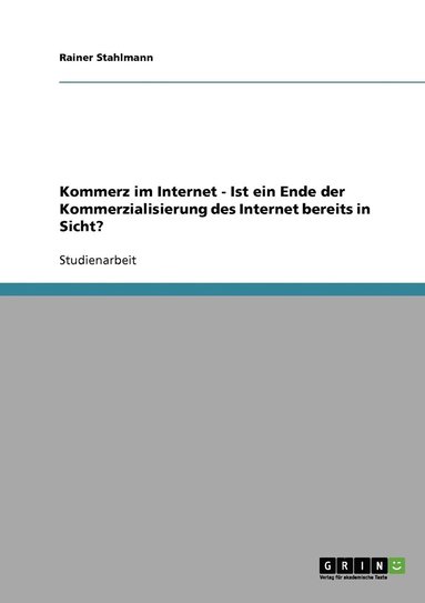 bokomslag Kommerz im Internet - Ist ein Ende der Kommerzialisierung des Internet bereits in Sicht?