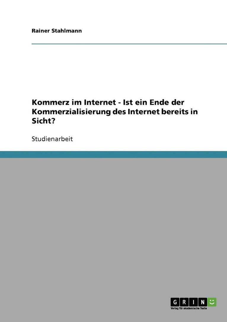 Kommerz im Internet - Ist ein Ende der Kommerzialisierung des Internet bereits in Sicht? 1