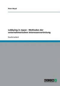 bokomslag Lobbying in Japan - Methoden Der Unternehmerischen Interessenvertretung