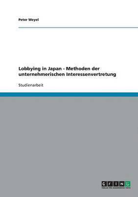 Lobbying in Japan - Methoden Der Unternehmerischen Interessenvertretung 1