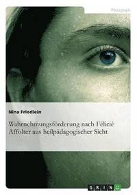 bokomslag Wahrnehmungsförderung nach Félicié Affolter aus heilpädagogischer Sicht