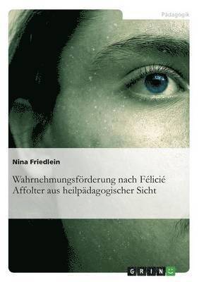 bokomslag Wahrnehmungsförderung nach Félicié Affolter aus heilpädagogischer Sicht