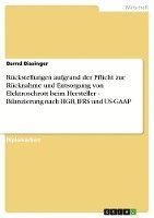 Ruckstellungen Aufgrund Der Pflicht Zur Rucknahme Und Entsorgung Von Elektroschrott Beim Hersteller - Bilanzierung Nach Hgb, Ifrs Und Us-GAAP 1