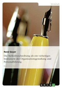 bokomslag Die Stellenbeschreibung als ein vielseitiges Instrument der Organisationsgestaltung und Personalfhrung