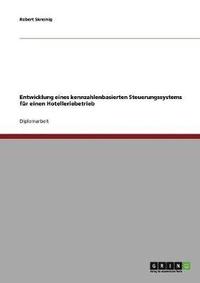 bokomslag Entwicklung eines kennzahlenbasierten Steuerungssystems für einen Hotelleriebetrieb