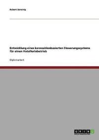 bokomslag Entwicklung eines kennzahlenbasierten Steuerungssystems fur einen Hotelleriebetrieb