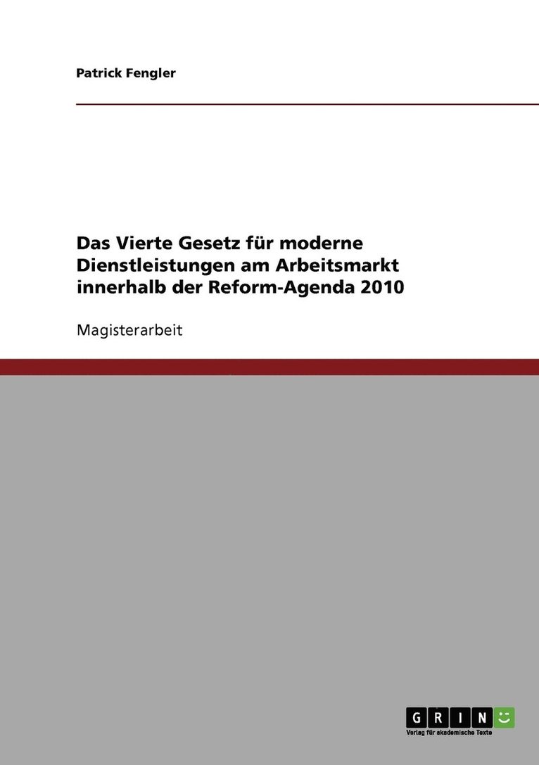 Das Vierte Gesetz fur moderne Dienstleistungen am Arbeitsmarkt innerhalb der Reform-Agenda 2010 1