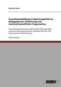 bokomslag Erwachsenenbildung Im Spannungsfeld Von Padagogischer Zielsetzung Und Marktwirtschaftlicher Organisation