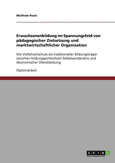 bokomslag Erwachsenenbildung Im Spannungsfeld Von Padagogischer Zielsetzung Und Marktwirtschaftlicher Organisation