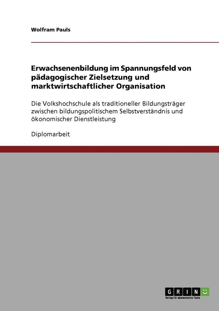 Erwachsenenbildung im Spannungsfeld von pädagogischer Zielsetzung und marktwirtschaftlicher Organisation