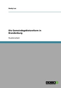 bokomslag Die Gemeindegebietsreform in Brandenburg