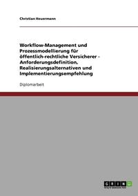 bokomslag Workflow-Management und Prozessmodellierung fr ffentlich-rechtliche Versicherer - Anforderungsdefinition, Realisierungsalternativen und Implementierungsempfehlung