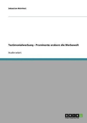 Testimonialwerbung. Prominente erobern die Werbewelt 1