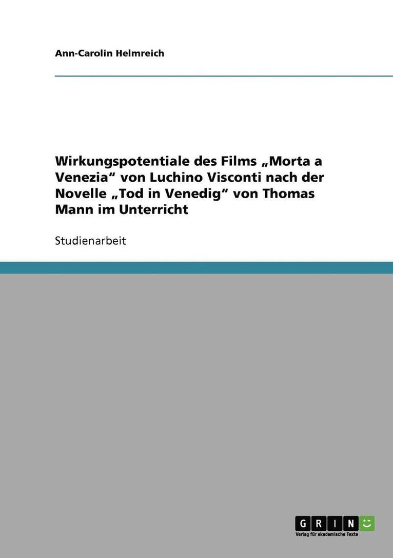 Wirkungspotentiale des Films "Morta a Venezia" von Luchino Visconti nach der Novelle "Tod in Venedig" von Thomas Mann im Unterricht